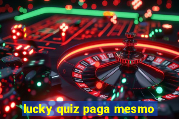 lucky quiz paga mesmo